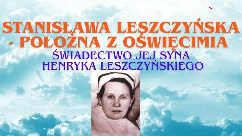  Stanisława Leszczyńska - położna z Auschwitz! -  świadectwo jej
